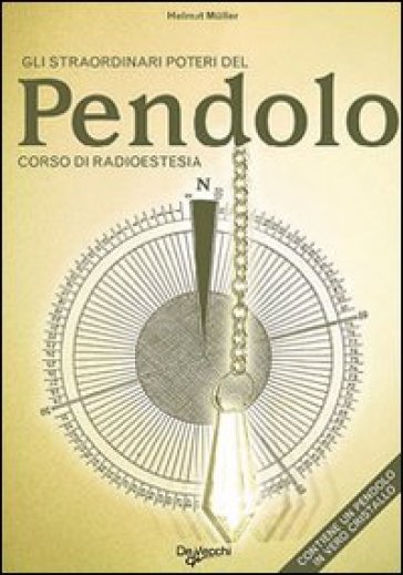 Gli straordinari poteri del pendolo. Corso di radioestesia - Helmut Muller  - Libro - Mondadori Store
