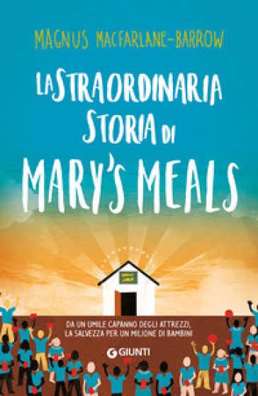 La straordinaria storia di Mary's Meals - Magnus MacFarlane-Barrow