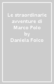 Le straordinarie avventure di Marco Polo