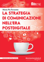 La strategia di comunicazione nell era postdigitale