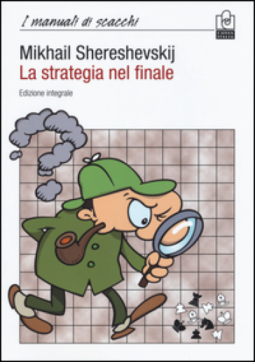 La strategia nel finale. Ediz. integrale - Mikhail I. Shereshevskij