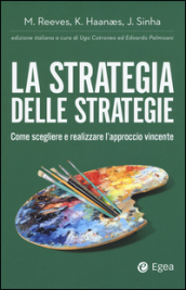 La strategia delle strategie. Come scegliere e realizzare l
