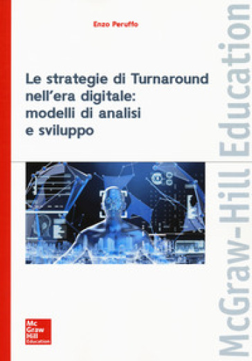 Le strategie di turnaround nell'era digitale: modelli di analisi e sviluppo - Enzo Peruffo