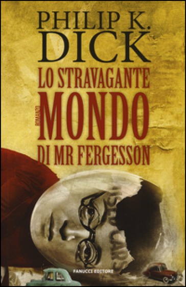 Lo stravagante mondo di Mr Fergesson - Philip K. Dick