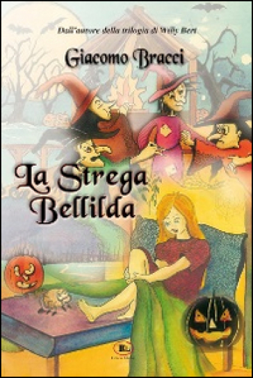 La strega Bellilda. Buon halloween a tutti - Giacomo Bracci