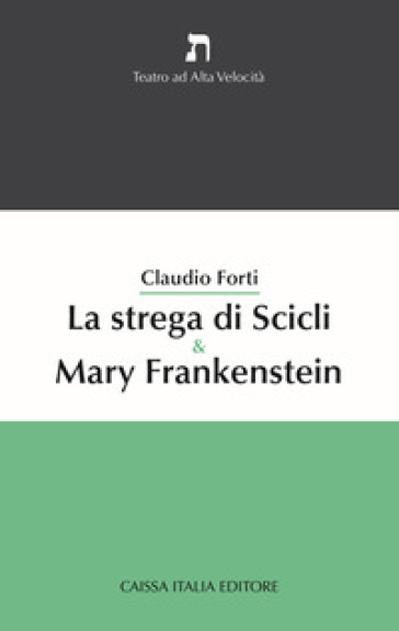 La strega di Scicli & Mary Frankenstein - Claudio Forti