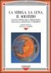 La strega, la luna, il solstizio. Cultura popolare e stregoneria nell Italia medievale e moderna