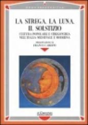 La strega, la luna, il solstizio. Cultura popolare e stregoneria nell