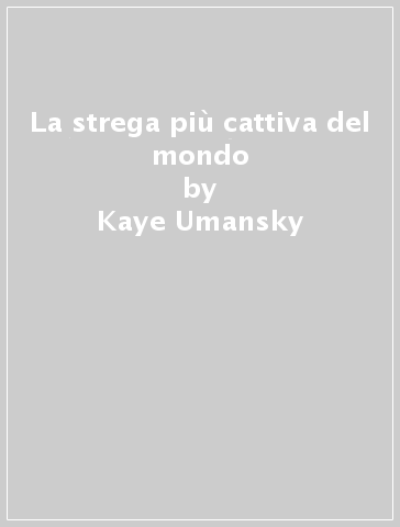 La strega più cattiva del mondo - Kaye Umansky