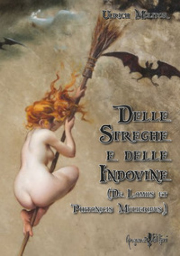 Delle streghe e delle indovine. (De Lamiis et Phitonicis Mulieribus) - Ulrich Molitor