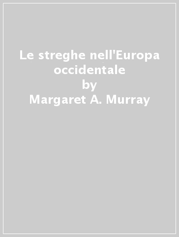 Le streghe nell'Europa occidentale - Margaret A. Murray