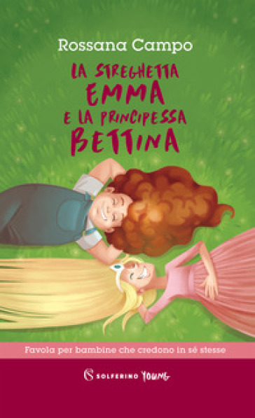 La streghetta Emma e la principessa Bettina - Rossana Campo