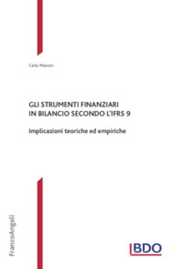 Gli strumenti finanziari in bilancio secondo l'IFRS 9. Implicazioni teoriche ed empiriche