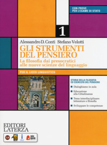 Gli strumenti del pensiero. La filosofia dai presocratici alle nuove scienze del linguaggio. Con CLIL activities for philosophy. Per il Liceo linguistico. Con e-book. Con espansione online. Vol. 1 - Alessandro Domenico Conti - Stefano Velotti