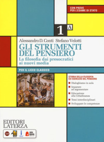 Gli strumenti del pensiero. La filosofia dai presocratici ai nuovi media. Per il Liceo classico. Con e-book. Con espansione online. Vol. 1 - Alessandro Domenico Conti - Stefano Velotti