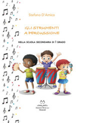 Gli strumenti a percussione. Nella scuola secondaria di I grado