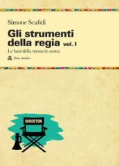 Gli strumenti della regia. 1: Le basi della messa in scena