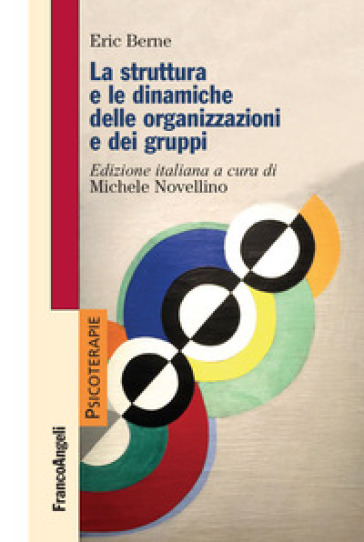 La struttura e le dinamiche delle organizzazioni e dei gruppi - Eric Berne