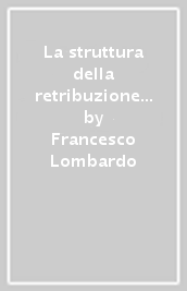 La struttura della retribuzione tra fonti normative e contrattazione collettiva