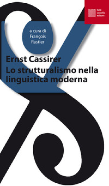 Lo strutturalismo nella linguistica moderna - Ernst Cassirer