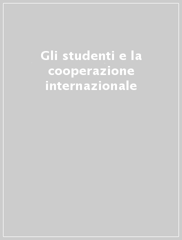 Gli studenti e la cooperazione internazionale