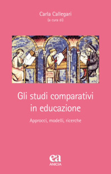 Gli studi comparativi in educazione. Approcci, modelli, ricerche