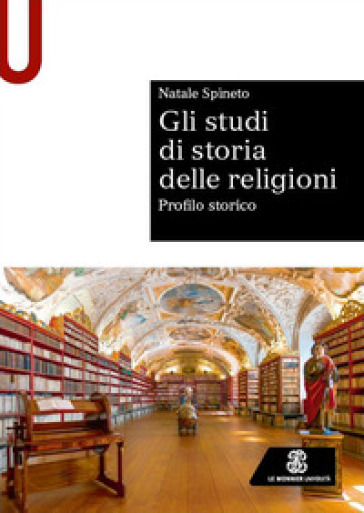 Gli studi di storia delle religioni. Profilo storico - Natale Spineto