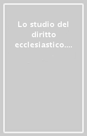 Lo studio del diritto ecclesiastico. Attualità e prospettive. 1.