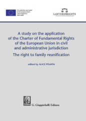 A study on the application of the Charter of Fundamental Rights of European Union in civil and administrative jurisdiction. The right of family reunification