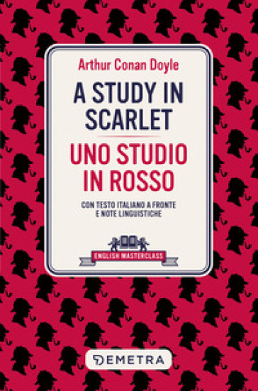 A study in scarlet-Uno studio in rosso. Testo italiano a fronte e note linguistiche - Arthur Conan Doyle