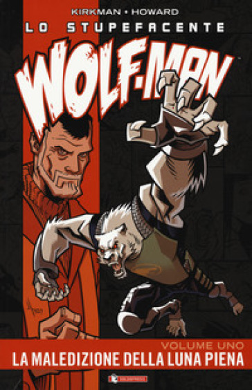 Lo stupefacente Wolf-Man. 1: La maledizione della luna piena - Robert Kirkman