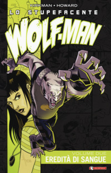 Lo stupefacente Wolf-Man. 2: Eredità di sangue - Robert Kirkman