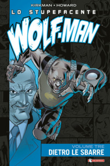 Lo stupefacente Wolf-Man. 3: Dietro le sbarre - Robert Kirkman