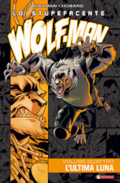 Lo stupefacente Wolf-Man. 4: L  ultima luna