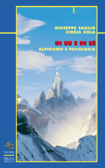 In su e in sé. Alpinismo e psicologia - Giuseppe Saglio - Cinzia Zola