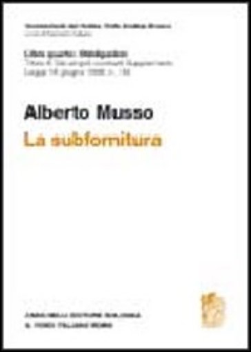 La subfornitura. Titolo III dei singoli contratti. Supplemento legge 18 giugno 1998 n. 192