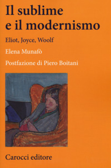 Il sublime e il modernismo. Eliot, Joyce, Woolf - Elena Munafò