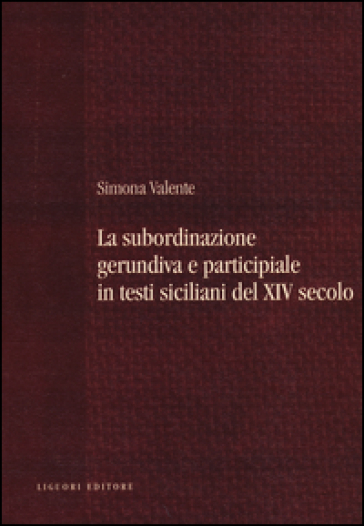 La subordinazione gerundiva e participiale in testi siciliani del XIV secolo - Simona Valente