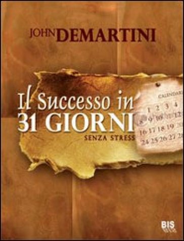 Il successo in 31 giorni senza stress - John F. Demartini