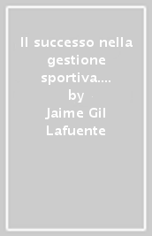 Il successo nella gestione sportiva. Algoritmi per l eccellenza