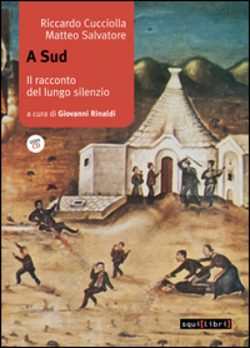 A sud. Il racconto del lungo silenzio. Con CD Audio - Riccardo Cucciolla - Matteo Salvatore