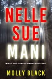 Nelle sue mani (Un thriller pieno di suspence con l agente FBI Claire King Libro 3)