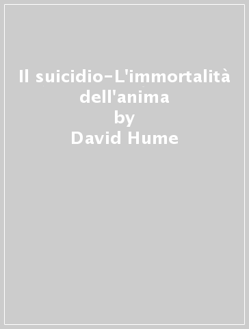 Il suicidio-L'immortalità dell'anima - David Hume