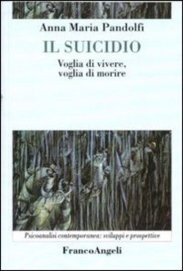 Il suicidio. Voglia di vivere, voglia di morire - Anna Maria Pandolfi