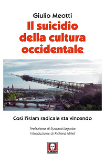 Il suicidio della cultura occidentale. Così l'islam radicale sta vincendo - Giulio Meotti