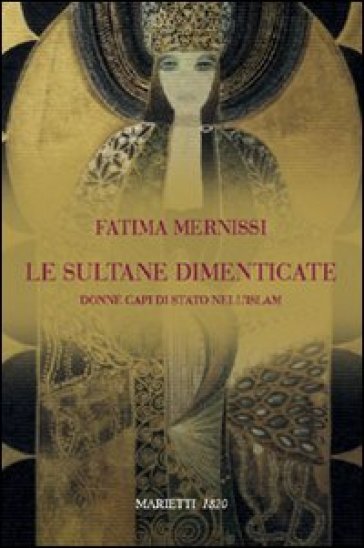 Le sultane dimenticate. Donne capi di stato nell'Islam - Fatema Mernissi