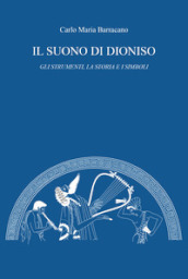 Il suono di Dioniso. Gli strumenti, la storia e i simboli