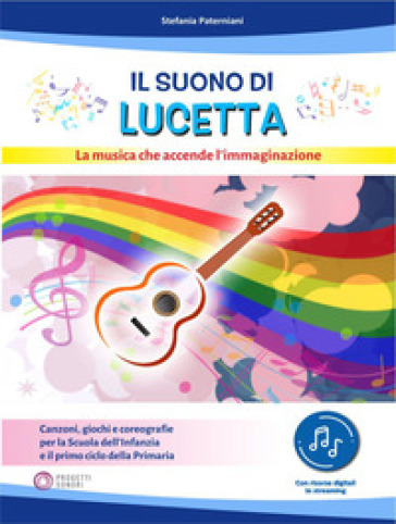 Il suono di Lucetta. La musica che accende l'immaginazione. Con app - STEFANIA PATERNIANI