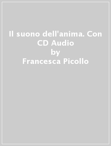 Il suono dell'anima. Con CD Audio - Francesca Picollo