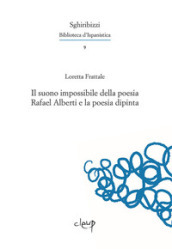 Il suono impossibile della poesia. Rafael Alberti e la poesia dipinta